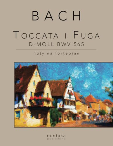 Toccata i Fuga d-moll BWV 565: nuty na fortepian von Independently published